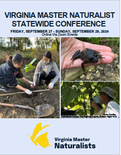 cover page for Virginia Master Naturalist Statewide Conference, Friday September 27 to Sunday, September 28, 2024, Online Via Zoom Events. Photos of two people planting trees, a frog in a person's hand, and two people looking at leaves on a tree. Virginia Master Naturalist program logo.